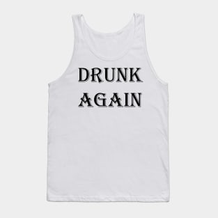 DRUNK AGAIN Tank Top